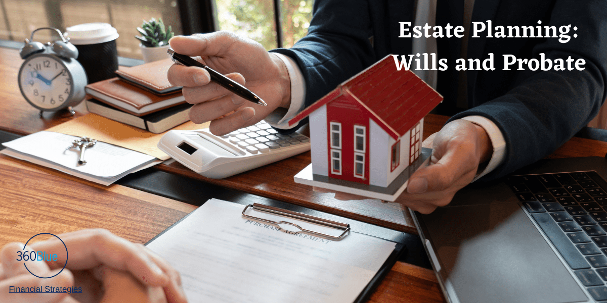 Estate Planning Wills and Probate 360Blue Financial Strategies